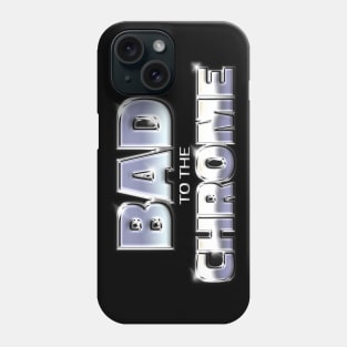 BAD TO THE CHROME #1 Phone Case