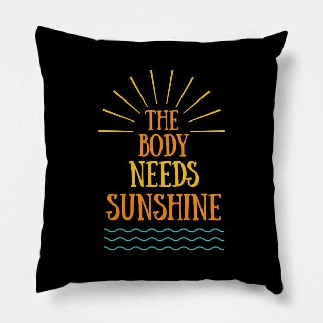 The body needs sunshine Pillow by Chanyashopdesigns