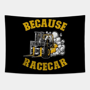 Because Racecar Funny Forklift Operator Driver Gift Tapestry