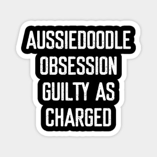 Aussiedoodle Obsession Guilty as Charged Magnet