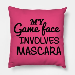 My Game Face Involves Mascara Pillow