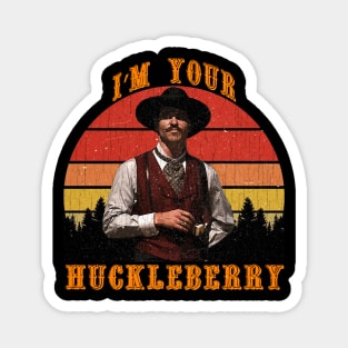 Vintage I'm Your Huckleberry Magnet