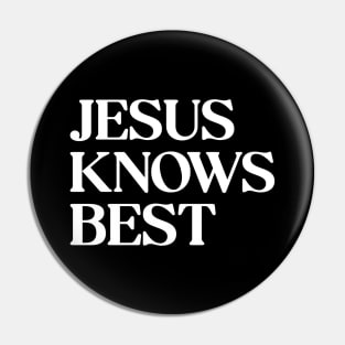 Jesus Knows Best Pin