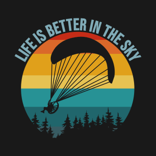 Life Is Better In The Sky Paramotor Pilot Gift T-Shirt