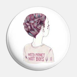 need money, not boys NO BACKGROUND Pin