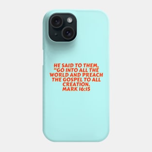 Bible Verse Mark 16:15 Phone Case