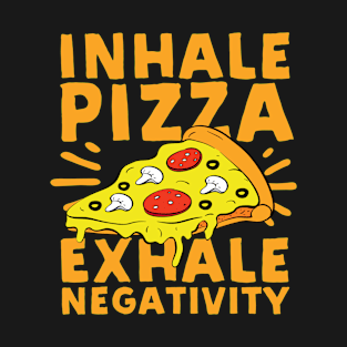 Inhale Pizza Exhale Negativity T-Shirt