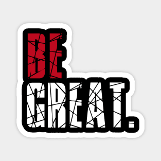 Be Great Magnet
