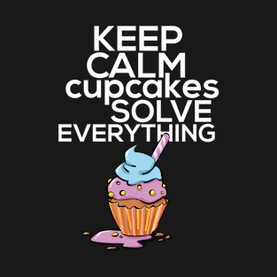 Keep Calm Cupcakes Solve Everything T-Shirt