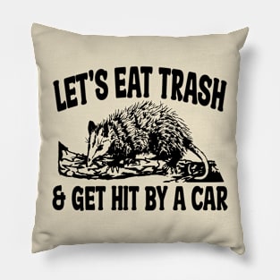 Let's Eat Trash & Get Hit By A Car Pillow