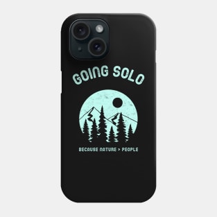 Going Solo Hiking Because Nature Is Better Than People Phone Case