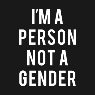 I'm a Person, not a Gender T-Shirt