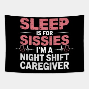 Funny Sleep Is for Sissies I'm a Night Caregiver Tapestry