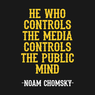 He who controls the media controls the public mind, quote. We need more Noam Chomsky. Fight against power. Question everything. Read Chomsky. Mass media, propaganda. T-Shirt