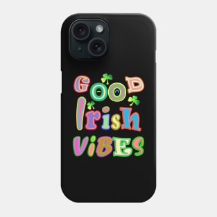 Good Irish Vibes Inspirational Motivational Message Phone Case