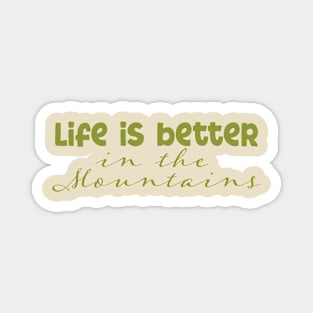 Life is Better in the Mountains Magnet