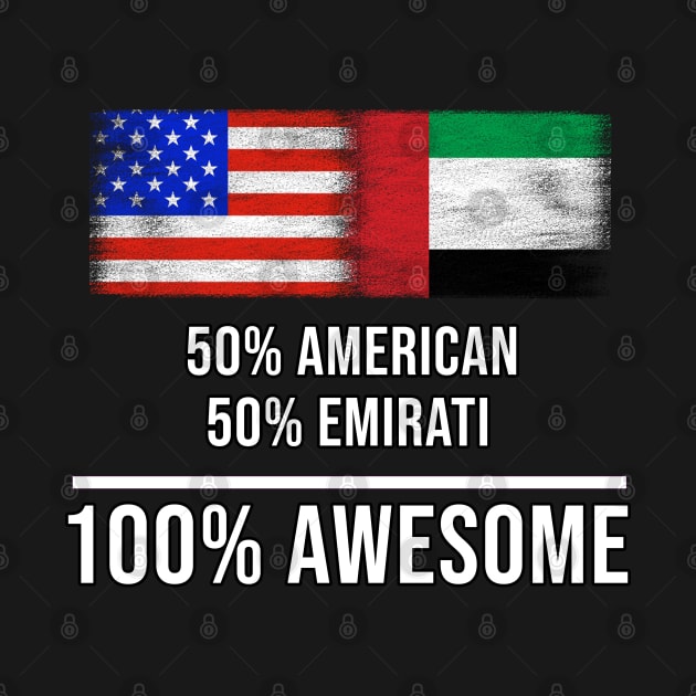 50% American 50% Emirati 100% Awesome - Gift for Emirati Heritage From United Arab Emirates by Country Flags