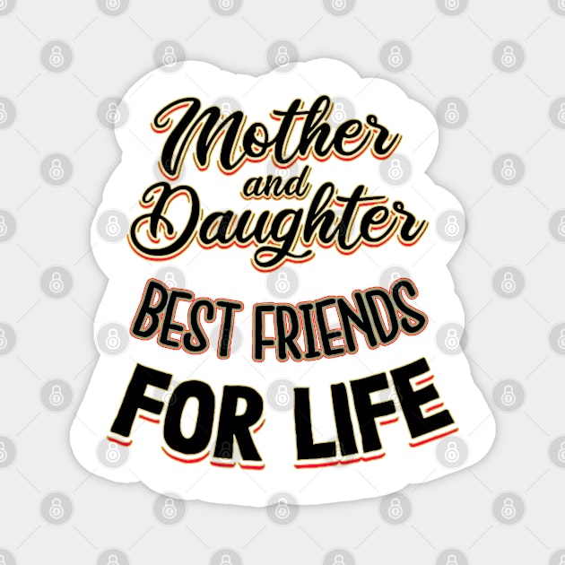 Mother and Daughter Best Friends for Life Mothers Day Mom Magnet by masterpiecesai