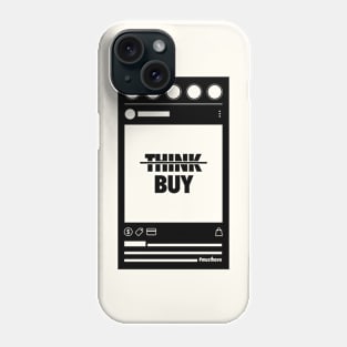 Don't Think, Buy - Social Media feed Phone Case