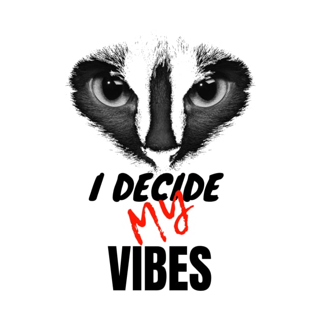 CAT LOVERS - I DECIDE MY VIBES  DESIGN by TheTalkVibes