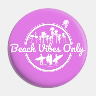 Beach Vibes Only Design Pin