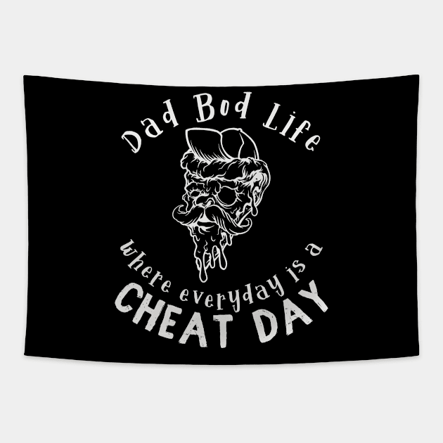 Dad Bod Life where everyday is a cheat day Tapestry by Snoe