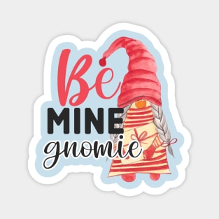 Be Mine Gnomie Magnet