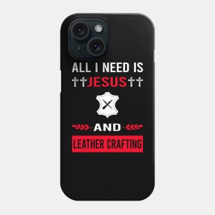 I Need Jesus And Leather Crafting Craft Leathercraft Leatherwork Leatherworking Phone Case