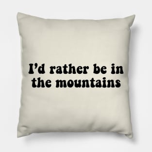 rather be in the mountains Pillow