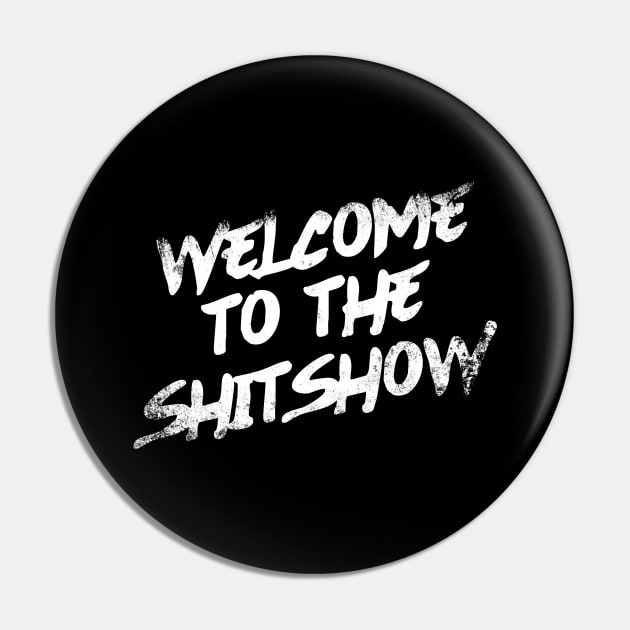 Welcome To the Shitshow Pin by Zen Cosmos Official