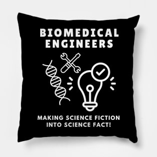 Biomedical Engineers: Making science fiction into science fact! BME Pillow