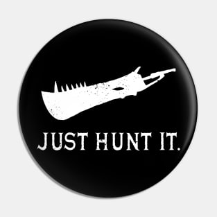 Just Hunt It. Pin