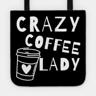 Crazy Coffee Lady. Funny Coffee Lover Quote. Tote
