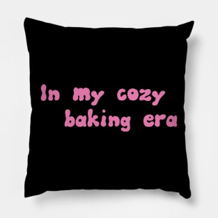 In my cozy baking era Pillow