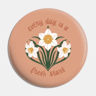 Every day is a fresh start - daffodils Pin