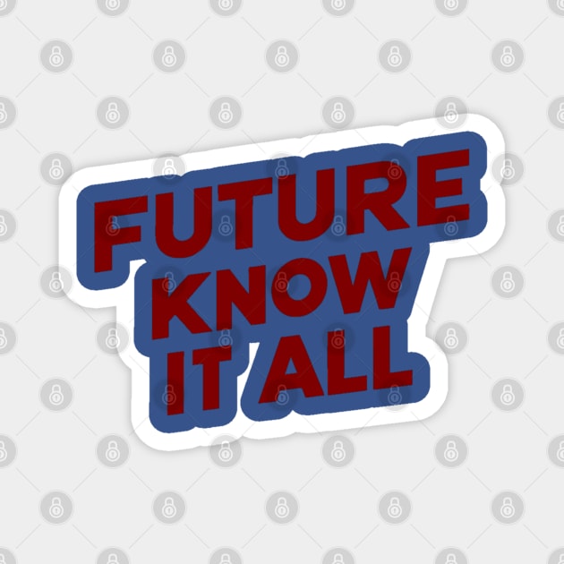 Future Know it All Magnet by faithfamilyhomedesigns