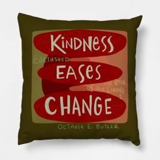 Kindness eases Change Pillow