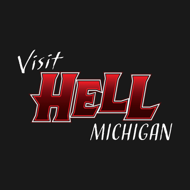 Visit Hell, Michigan by SchaubDesign