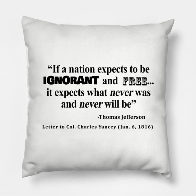 Ignorant and Free Thomas Jefferson Quote Pillow by sovereign120