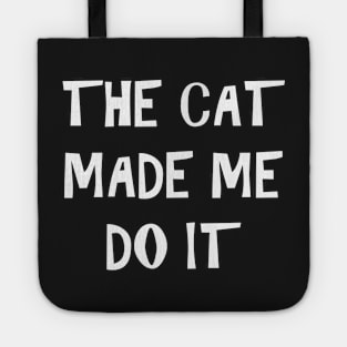 The Cat Made Me Do It Tote