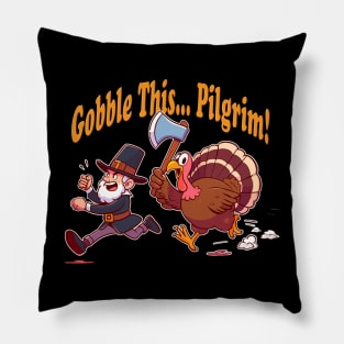 Gobble This Pilgrim Funny Thanksgiving Happy Turkey Day Pillow