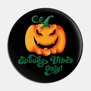 Spooky Vibes Only Pin