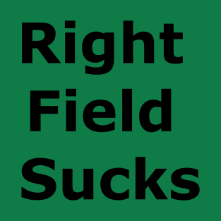 Right Field Sucks T-Shirt