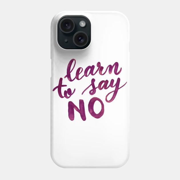 Learn to say no - purple Phone Case by wackapacka