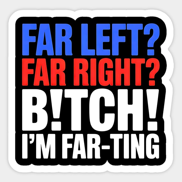 Far Left Far RightI #39 mFunny Meme Funny Meme Sticker