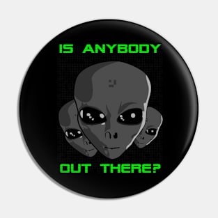 Is Anybody Out There? Pin