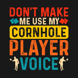 Don't Make Me Use My Cornhole Player Voice Retro Design - Baggo Team Bean Bag Toss Game - Funny Cornhole Player Vintage T-Shirt