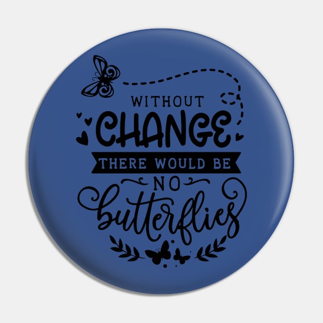 without change there would be no butterflies 1 Pin by lacalao