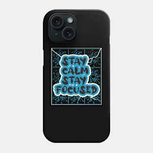 Stay Calm Stay Focused Phone Case