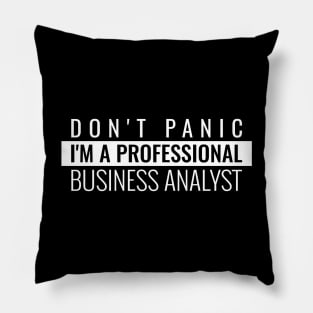 Don't panic I'm a professional Business Analyst Pillow